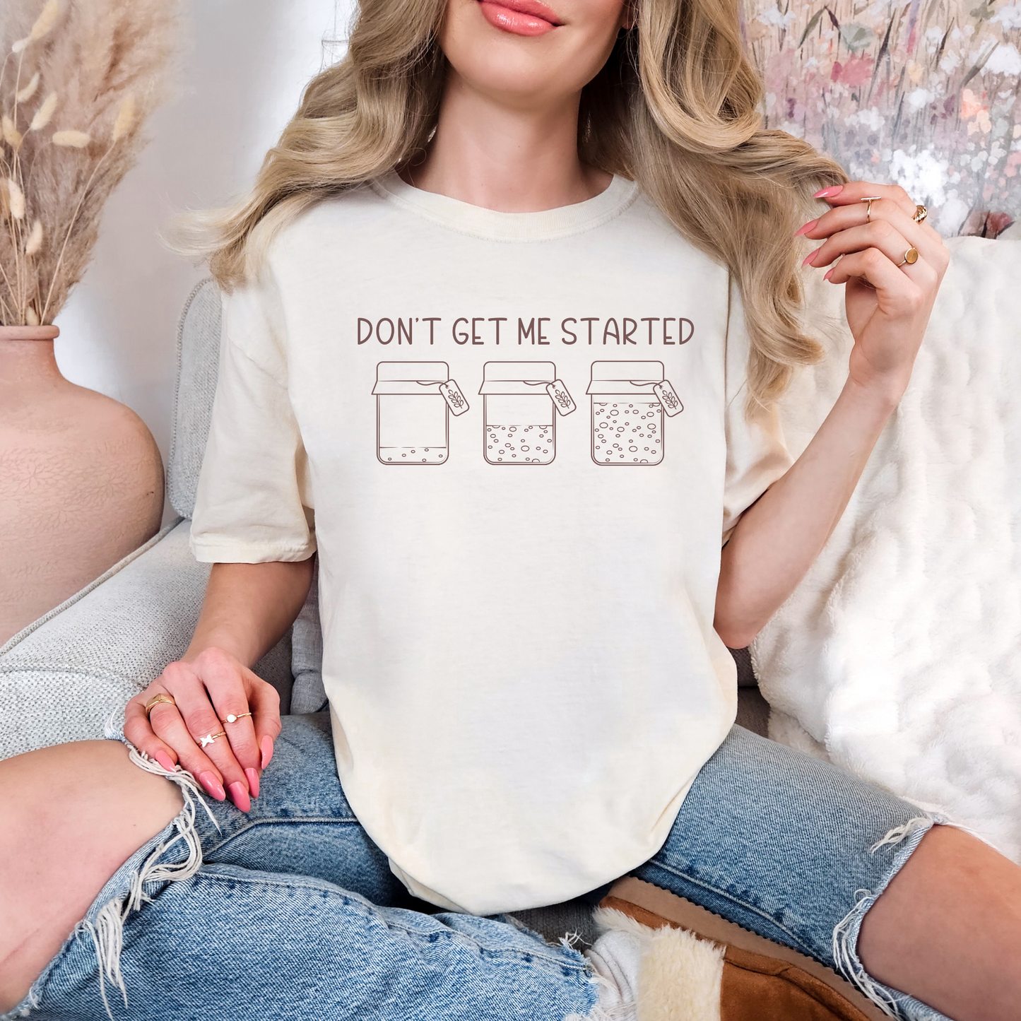 Don't Get Me Started T-shirt