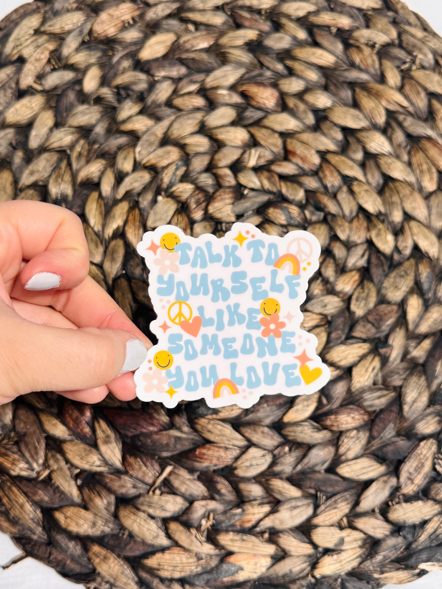 Talk to Yourself like Someone You Love Sticker