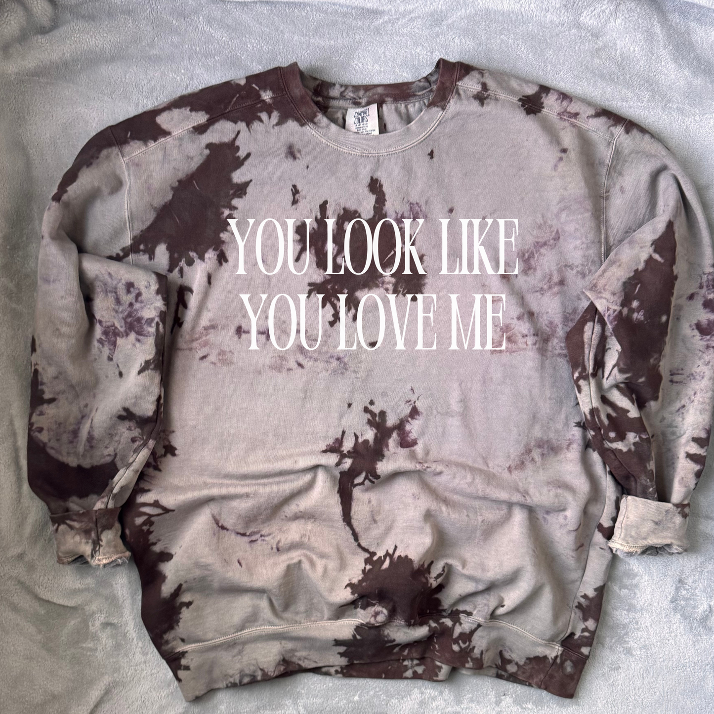 You Look Like You Love Me Sweatshirt