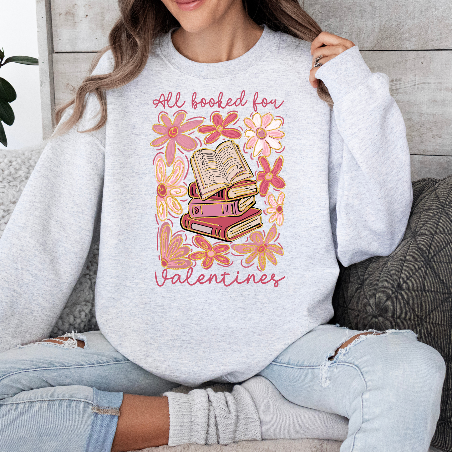 All Booked for Valentines Sweatshirt