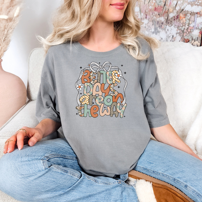 Boho Better Days Are On The Way T-shirt