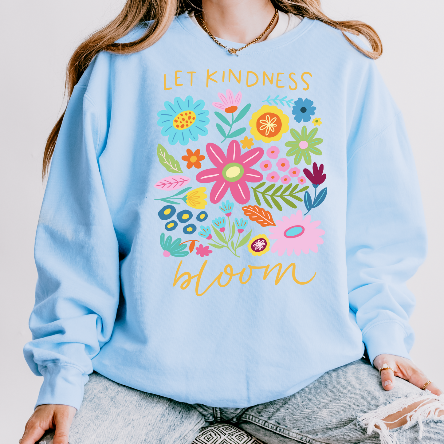 Let Kindness Bloom Sweatshirt