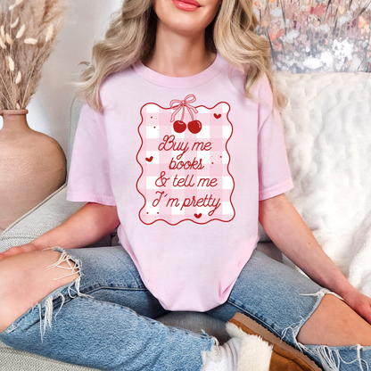 Buy me Books & Tell me I’m Pretty Tee