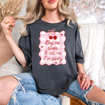 Buy me Books & Tell me I’m Pretty Tee