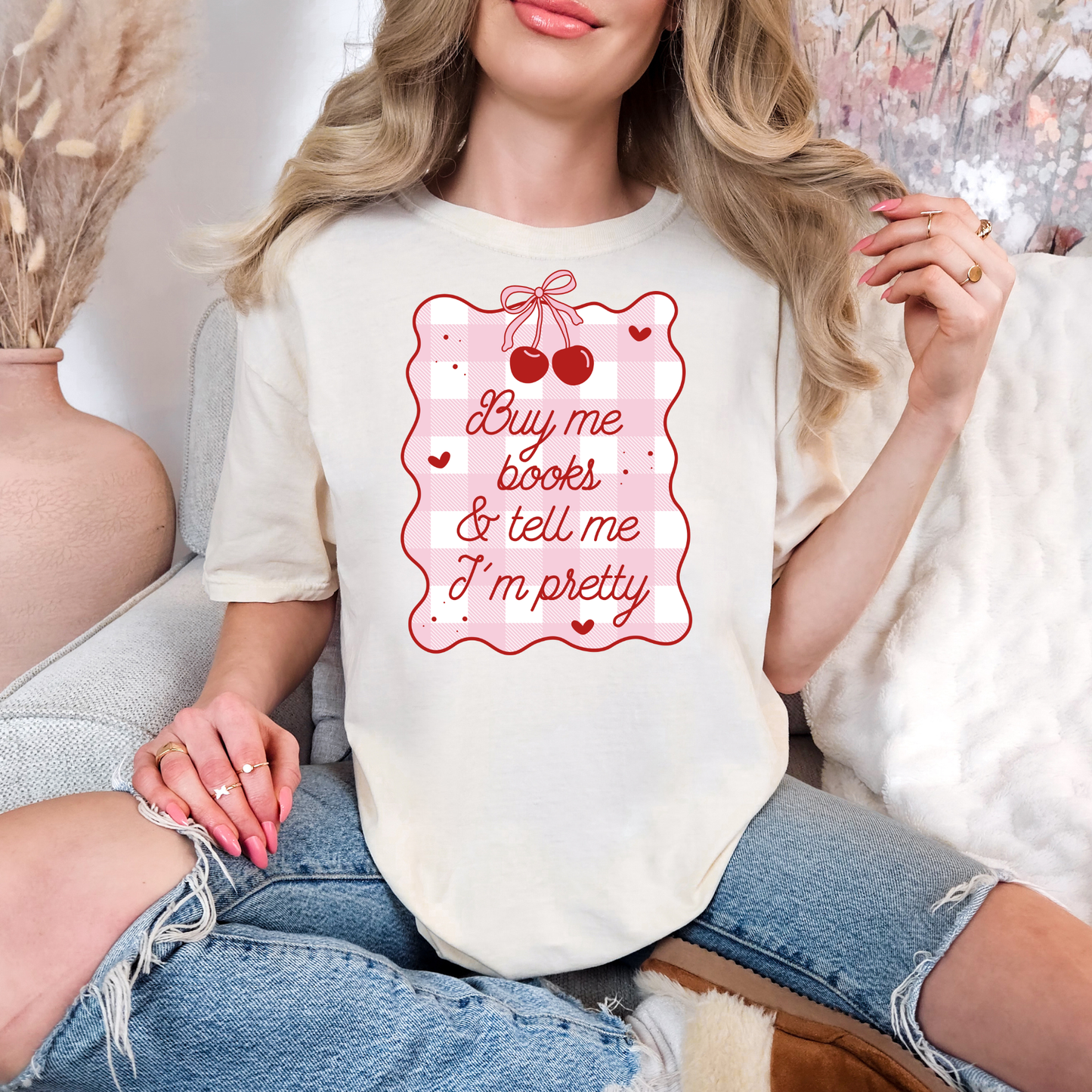 Buy me Books & Tell me I’m Pretty Tee