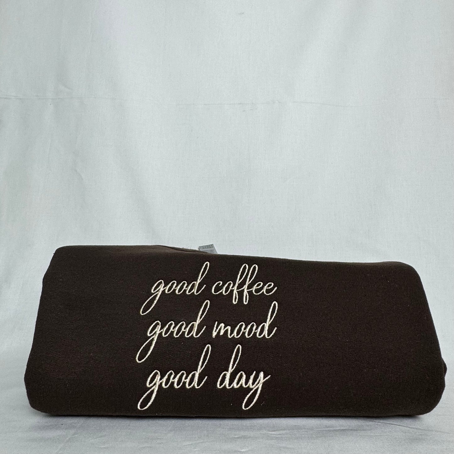 Good Coffee, Good Mood, Good Coffee Embroidered Sweatshirt