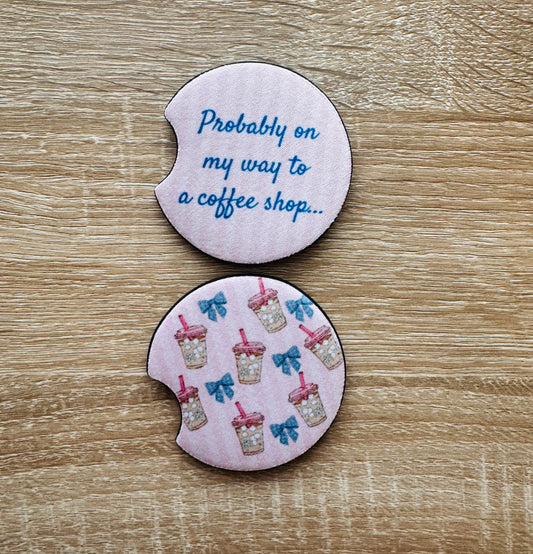 Probably on my way to the Coffee Shop Car Coaster